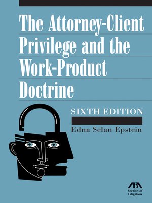 cover image of The Attorney-Client Privilege and Work-Product Doctrine